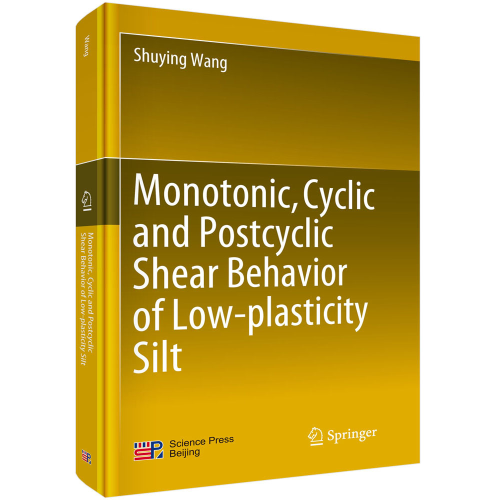 Monograph_Monotonic, Cyclic and Postcyclic Shear Behavior of Low-plasticity Silt