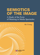 Semiotics of the Image: A Study of the Form of Meaning in Media Spectacles （图像符号学：媒介景观的意义形式研究）